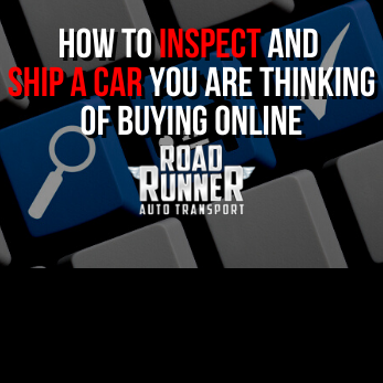 How to Inspect and Ship a Car You Are  Thinking of Buying Online