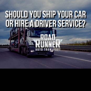 Should You Ship Your Car or Hire a Driver Service?
