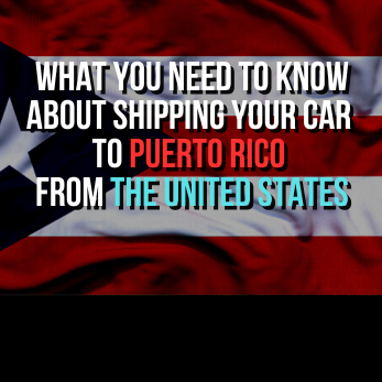 What You Need to Know About Shipping Your Car to Puerto Rico from the United States