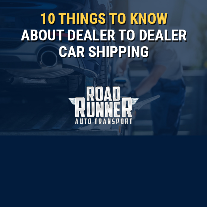 10 Things to Know About Dealer to Dealer Shipping